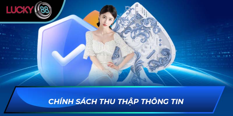 Chính sách thu thập thông tin Chính sách thu thập thông tin