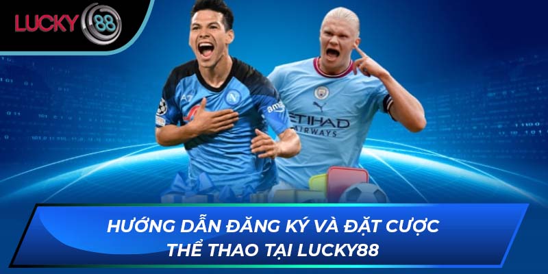 Hướng dẫn đăng ký và đặt cược thể thao tại LUCKY88 Hướng dẫn đăng ký và đặt cược thể thao tại LUCKY88