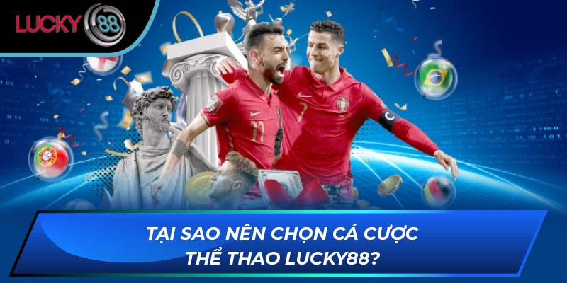 Tại sao nên chọn cá cược thể thao LUCKY88? Tại sao nên chọn cá cược thể thao LUCKY88?