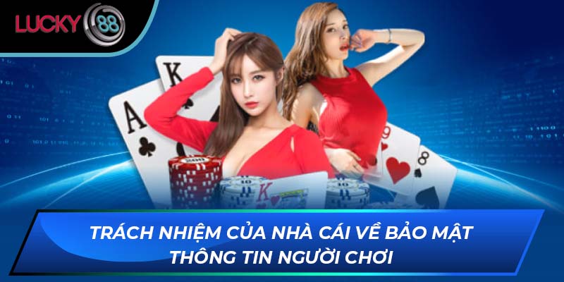 Trách nhiệm của nhà cái về bảo mật thông tin người chơi Trách nhiệm của nhà cái về bảo mật thông tin người chơi